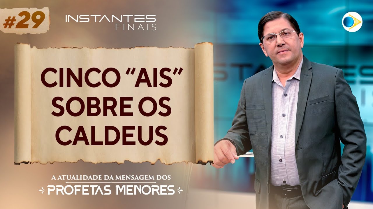 #29  Cinco "AIS" Sobre os Caldeus | Instantes Finais
