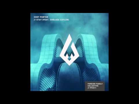 Chet Porter - Stay (feat. Chelsea Cutler)