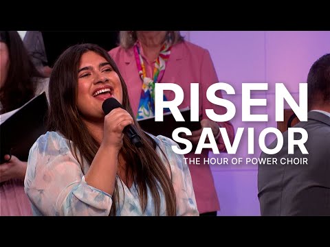 Risen Savior/Sing my Soul - Hour of Power Choir