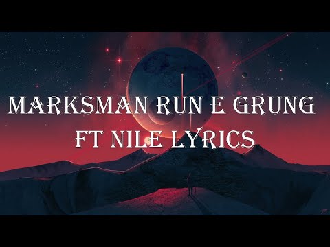 MARKSMAN  RUN E GRUNG FT  NILE LYRICS