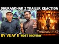 Dhurandhar 2 Movie Trailer Reaction By Vijay Ji Host Digvijay Ranveer Sanjay Arjun Aditya