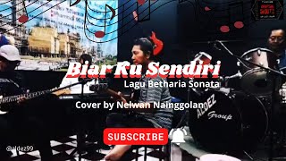 Download lagu Biar Ku Sendiri - Lagu Betharia Sonata Cover by Nelwan Nainggolan mp3