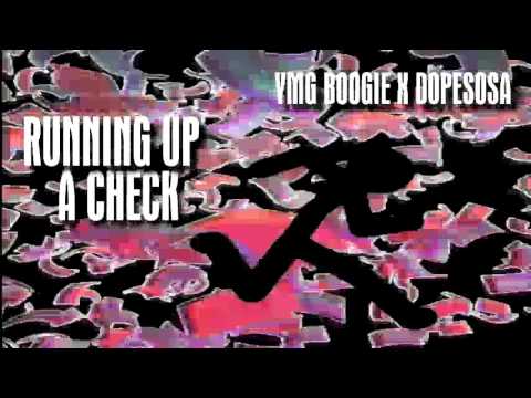 Ymg Boogie x Dopeboy Sosa - Running Up A Check