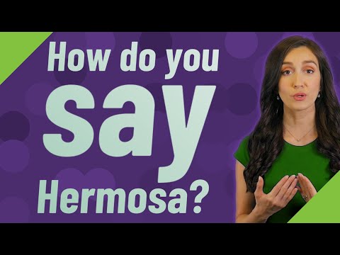 How do you say Hermosa?