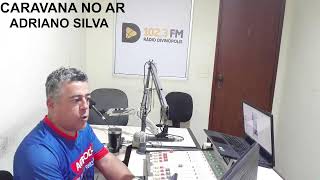 28-08-2026 - CARAVANA NO AR COM ADRIANO SILVA -