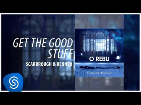 Scarbrough & Benner - Get The Good Stuff (O Rebu - Trilha Sonora Internacional) [Áudio Oficial]