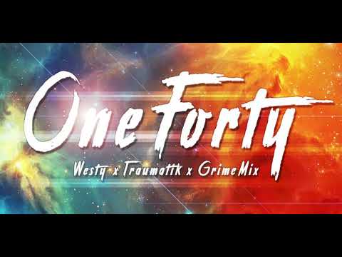 One Forty - Grime Mix - Westy & Traumatik