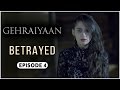 Gehraiyaan | Episode 4 - 'Betrayed' | Sanjeeda Sheikh | A Web Series By Vikram Bhatt