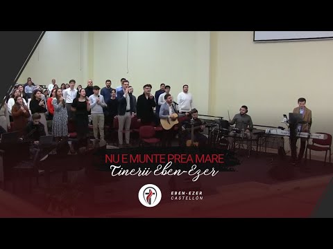 Nu e munte prea mare | Tinerii Eben-Ezer Castellon