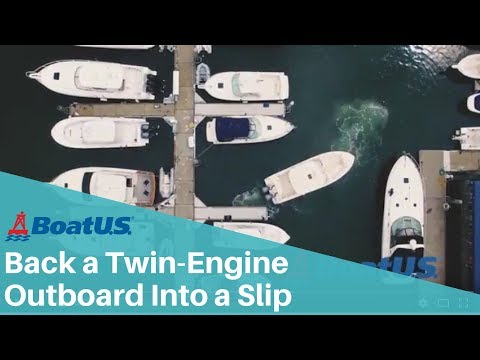 How To Dock: Backing Into a Slip with a Twin Outboard Boat | BoatUS