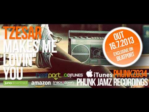 TZESAR - Makes Me Lovin' You (Original Mix)