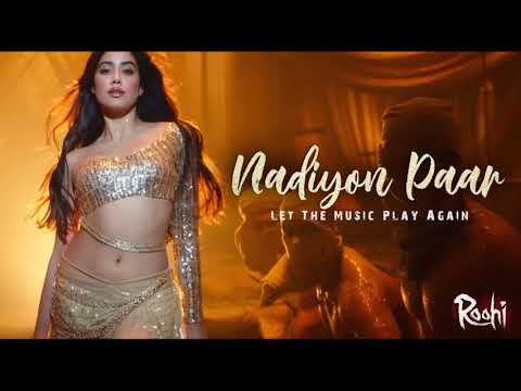 Nadiyon Paar Full Song - Roohi || Janhvi Kapoor || Sachin-Jigar || Shamur || Rashmeet K ||