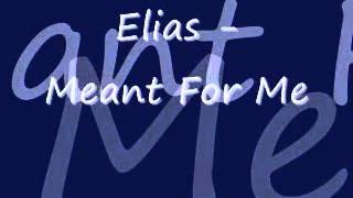 Elias - Meant For Me