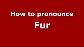 How to pronounce Fur