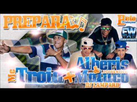 MC TROIA PART. ALBERIS E MALUCO AUTENTICO - PREPARA  MUSICA NOVA 2013