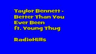 Taylor Bennett - Better Than You Ever Been (ft. Young Thug)