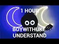 Boywithuke || Understand 1 HOUR