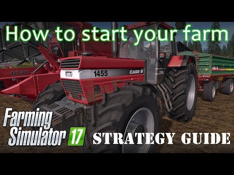 Farming Simulator 17 - How To Start Your Farm - A Tutorial