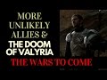 Game of Thrones/ASOIAF Theories | The Wars to Come | More Unlikely Allies & The Doom of Valyria