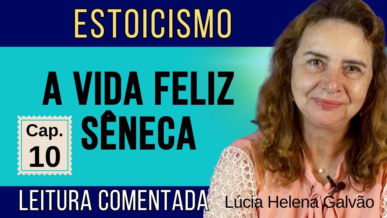 Capítulo 10: "A Vida Feliz" de Sêneca | Leitura Comentada com Lúcia Helena Galvão - Nova Acrópole