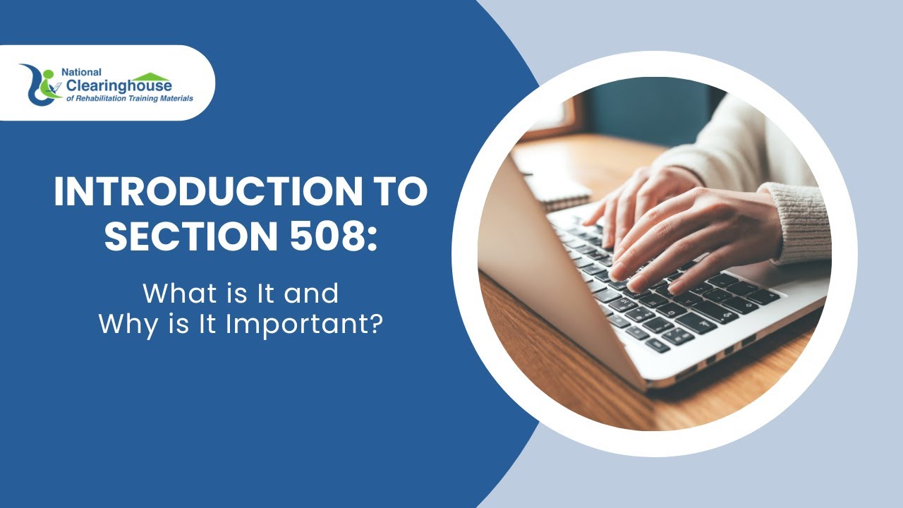 Introduction to Section 508: What is it and Why is it Important?