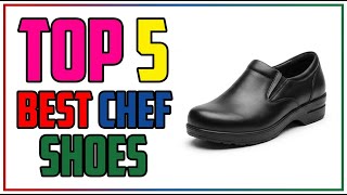 TOP 5 Best Chef Shoes 2026 | You’ll Wear Even Off Duty