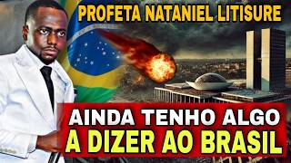 PROFETA NATANIEL LITSURE: Ainda tenho uma MENSAGEM AO BRASIL