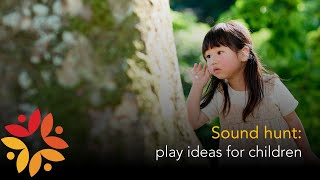 Sound hunt: play ideas for children
