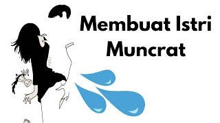 Download lagu MEMBUAT ISTRI NIKMAT HINGGA MUNCRAT... mp3