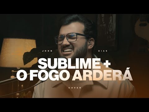 Sublime + O Fogo Arderá (Cover) | John Dias