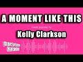 Kelly Clarkson A Moment Like This Karaoke Version