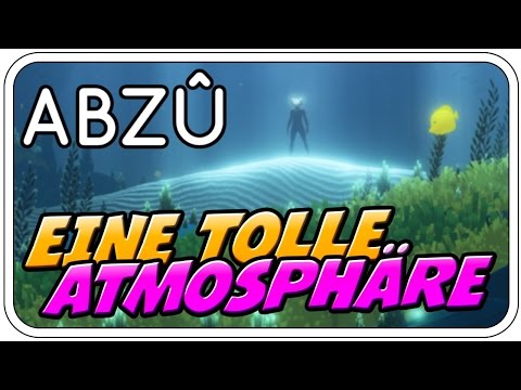 EINE "ATEMBERAUBENDE" ATMOSPHÄRE - ABZU #001 - Deutsch German - Dhalucard