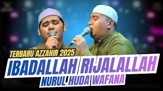 Download lagu TERBARU!!! IBADALLAH RIJALALLAH - NURUL HUDA WAFANA VERSI AZZAHIR TERBARU 2025 FULL LIRIK ARAB mp3