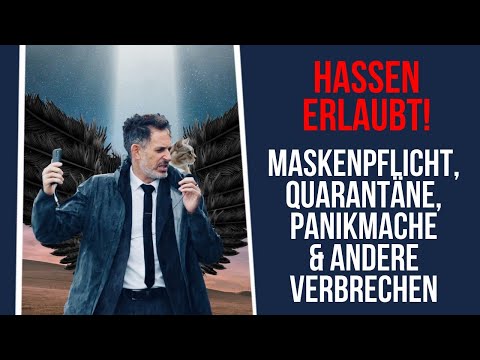 Hassen erlaubt! Maskenpflicht, Quarantäne, Panikmache & andere Verbrechen