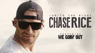 Chase Rice - We Goin&#39; Out (Audio)