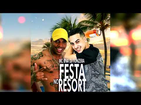 Festa no Resort - MC BNA ( DJ Tonzera)