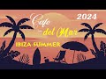 Ibiza CAFE - Del Mar chill out lounge music 2024 summer mix
