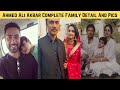 Ahmed Ali Akbar Complete Family Detail and Pics