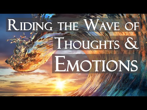 How To Ride The Wave Of Thoughts And Emotions