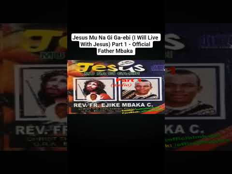 Jesus Mu Na Gi Ga-ebi (I Will Live With Jesus) Part 1 - Official Father Mbaka @officialmbaka