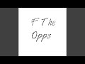 F The Opps (Interlude)