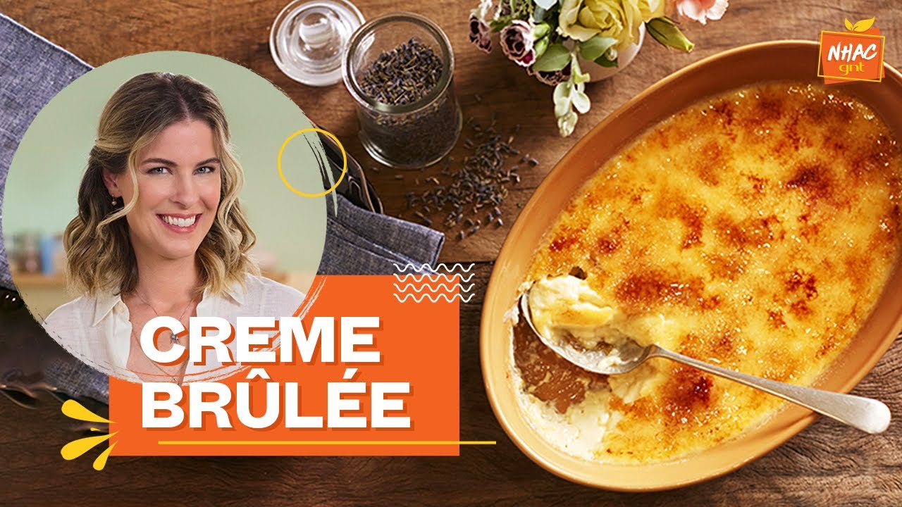 CREME BRÛLÉE: aprenda a fazer doce tradicional da culinária francesa | Rita Lobo | Cozinha Prática