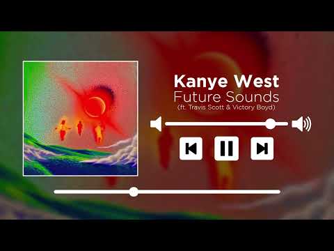 Kanye West - Future Sounds (ft. Travis Scott & Victory Boyd) [TELEKINISIS OG] [UNRELEASED]
