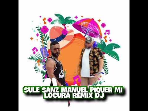 elsulesanz manuel piquer mi locura Remix Dj