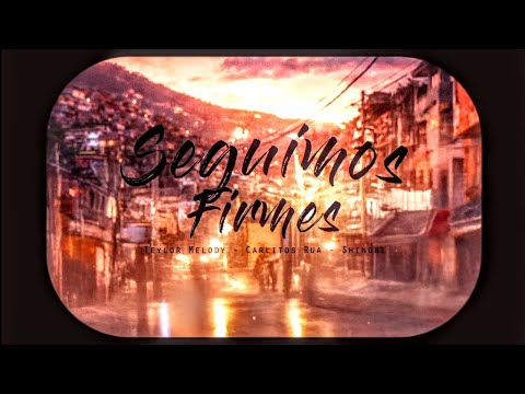 Teylor Melody x Carlitos Rua x Shinobi - Seguimos Firmes (Visualizer)