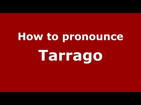 How to pronounce Tarrago
