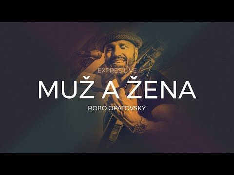 Robo Opatovský - Muž a žena (Expres Live)
