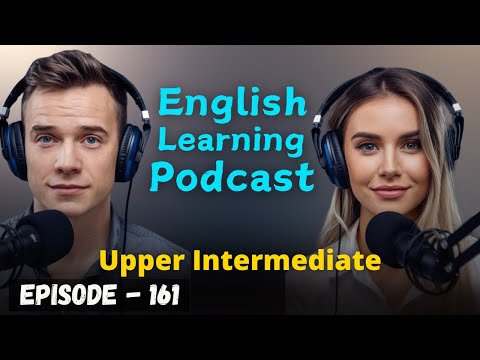 English Learning Podcast Conversation Episode 161 | English Podcast Conversation