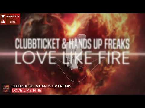 Clubbticket & Hands Up Freaks - Love Like Fire