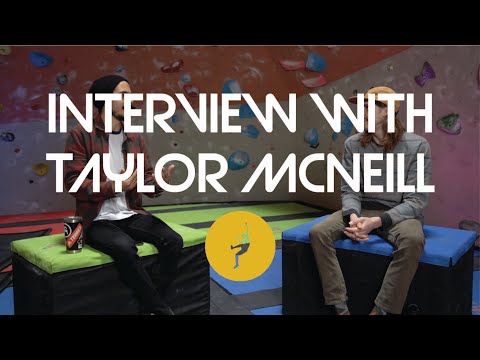 Interview With Pro Climber Taylor McNeill - Projecting/Shoes/Chalk/Climbing